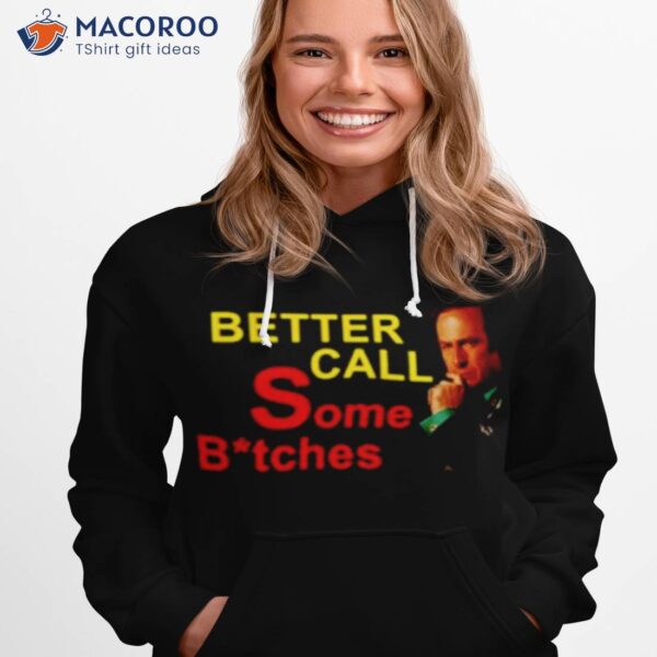 Better Call Some Bitches Shirt