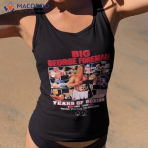 big george foreman 56 years of boxing 1967 2023 thank you for the memories signature shirt tank top 2