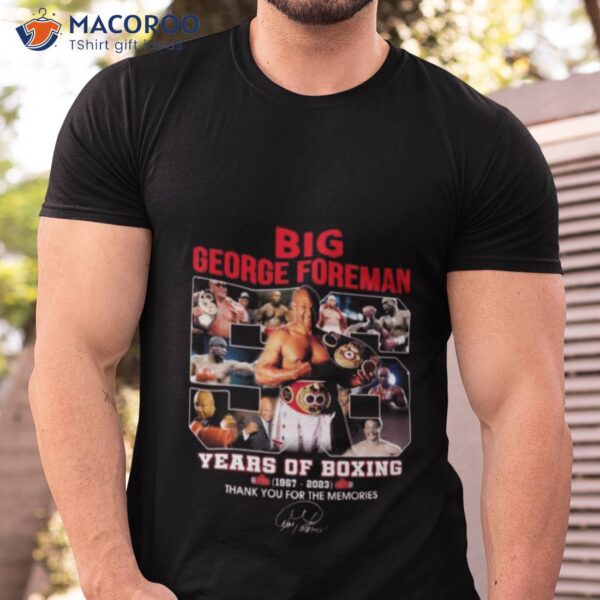 Big George Foreman 56 Years Of Boxing 1967 2023 Thank You For The Memories Signature Shirt