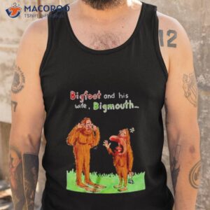 bigfoot and his wife bigmouth shirt tank top