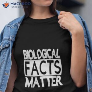 biological facts matter shirt tshirt