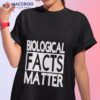 Biological Facts Matter Shirt