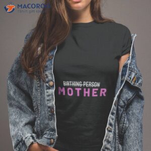 birthing person mother shirt 2 tshirt 2