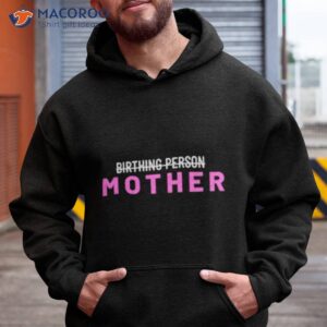 birthing person mother shirt hoodie