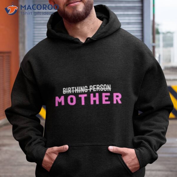 Birthing Person Mother Shirt