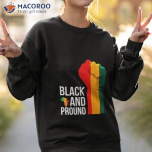 black and proud juneteenth independence day shirt sweatshirt 2