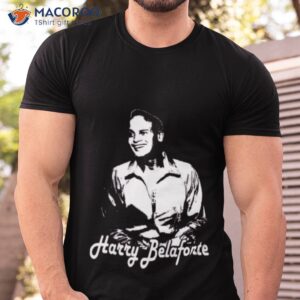 black and white art harry belafonte shirt tshirt