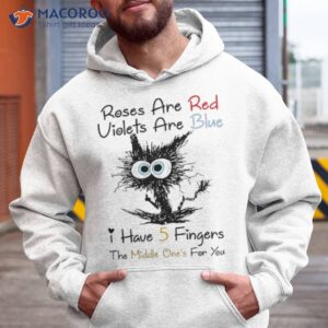 Black Cat Roses Are Red Violets Are Blue I Have 5 Fingers The Middle One’s For You Shirt 1 black cat roses are red violets are blue i have 5 fingers the middle ones for you shirt hoodie