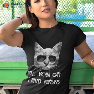 black cat shirt tell your i said pspsps funny meow kitty tshirt 1