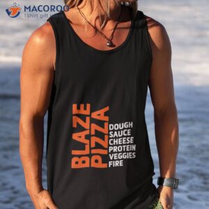 blaze pizza dough sauce cheese protein veggies fire shirt tank top