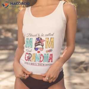 blessed to be called end grandma and i rock them both t shirt tank top 1