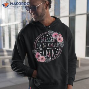 blessed to be called lala mother s day granmda flower floral shirt hoodie 1