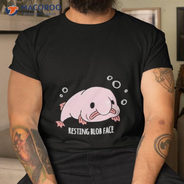 Blobfish Resting Blob Face Shirt