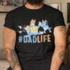 Bluey Dad Life Love Father’s Day Shirt