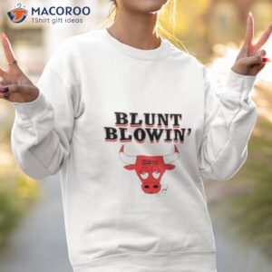 blunt blowin bulls shirt sweatshirt 2