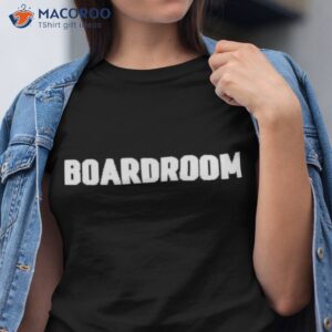 boardroom t shirt tshirt