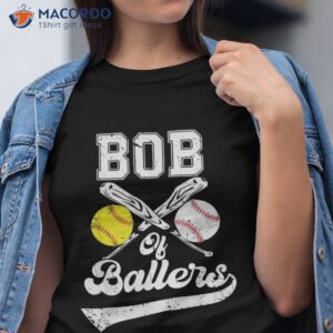 bob of ballers softball baseball player father s day shirt tshirt