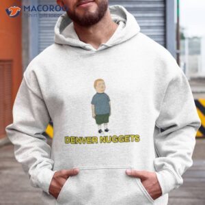 bobby hill denver nuggets shirt hoodie