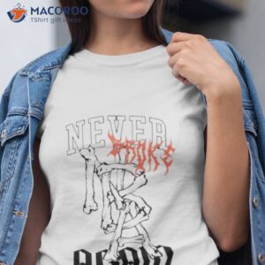 bones never broke again shirt tshirt