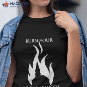 borist burn your local church shirt tshirt