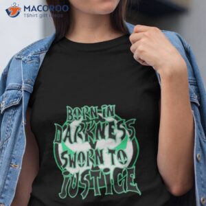 born in darkness sworn to justice shirt tshirt