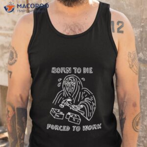 born to die force to work shirt tank top