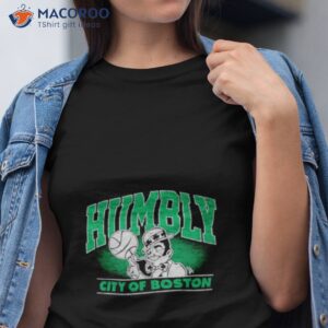 Boston Celtics Humbly City Of Boston Shirt