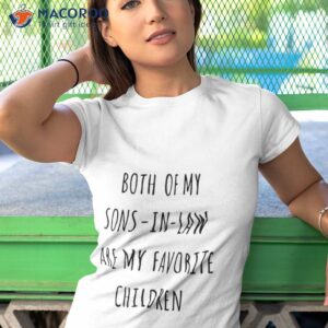 both of my sons in law are my favorite children shirt tshirt 1