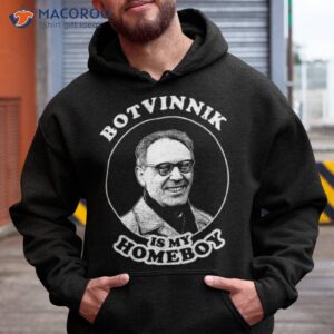 botvinnik is my homeboy funny chess memes for fans of mikhail botvinnik shirt hoodie