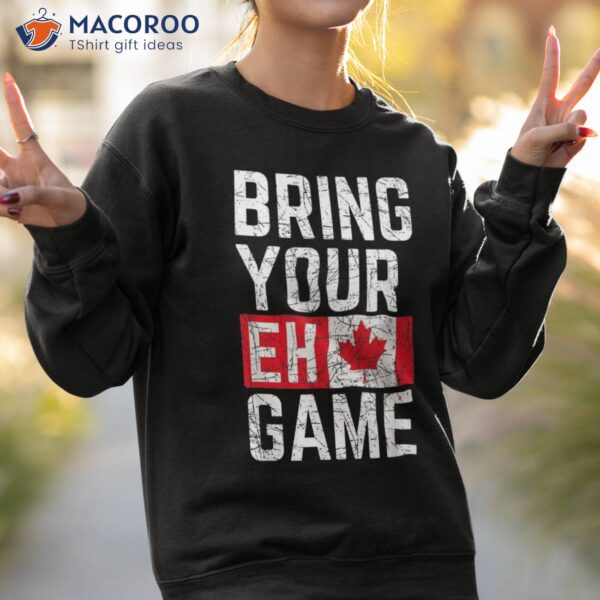 Bring Your Eh Game Canadian Flag Canada Pride Shirt