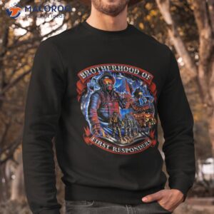 brother hood of first responders firefighters shirt sweatshirt