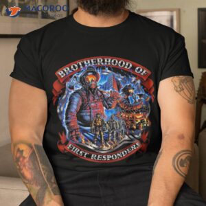 Brother Hood Of First Responders Firefighters Shirt