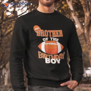 brother of the birthday boy american football kid party shirt sweatshirt