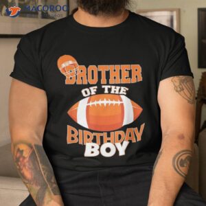 Brother Of The Birthday Boy American Football Kid Party Shirt