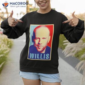 bruce willis hope shirt sweatshirt 1