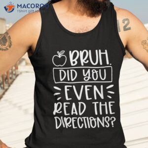 bruh did you even read the directions sarcastic teacher life shirt tank top 3