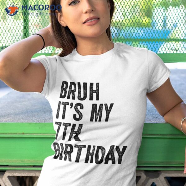 Bruh It’s My 7th Birthday – 7 Years Old Seventh Shirt