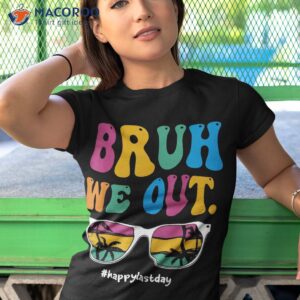 bruh we out happy last day of school teacher boy girl summer shirt tshirt 1