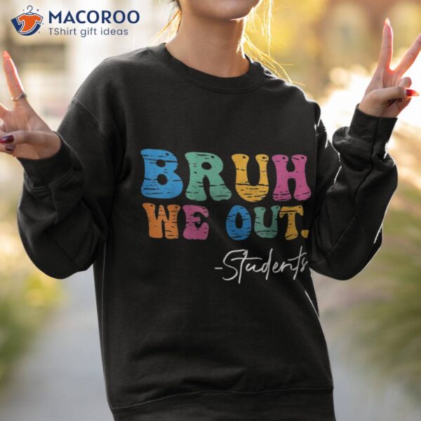 Bruh We Out Students Last Day Of School Summer 2023 Shirt