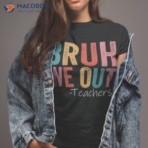 Bruh We Out Teachers Happy Last Day Of School Retro Vintage Shirt