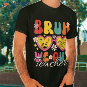 Bruh We Out Teachers Last Day Of School End Year Shirt