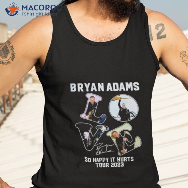 Bryan Adams So Happy It Hurts Tour 2023 Signature Shirt