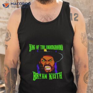 bryan keith king of the underground shirt tank top 1