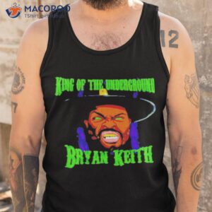 bryan keith king of the underground shirt tank top