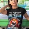 Buckle Up Buttercup This Electrician Stupid People Shirt