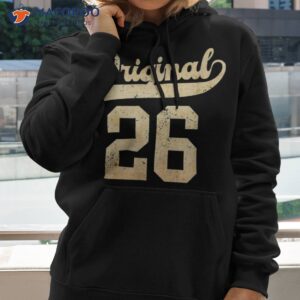 built 26 years ago original birthday vintage number shirt hoodie