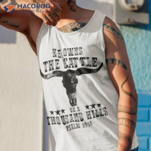 bull skull he owns the cattle on thousand hill bible western shirt tank top 1