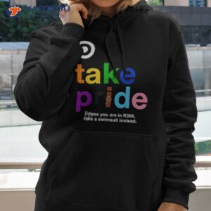 bullseye take pride unless you are in r300 take a swimsuit instead new shirt hoodie 2