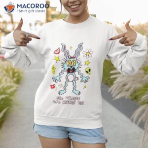 bunny the edibles are kichin in shirt sweatshirt