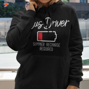 bus driver summer recharge required last day school shirt hoodie